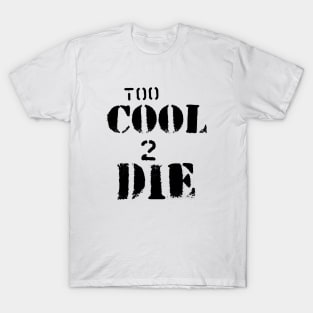 Too Cool to Die - Graffiti T-Shirt